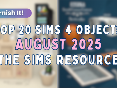 Top 20 Sims 4 Object CC August