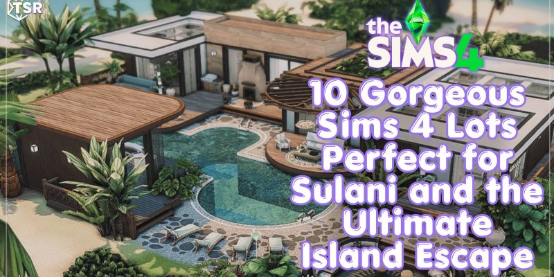 Sims 4 Sulani Lots