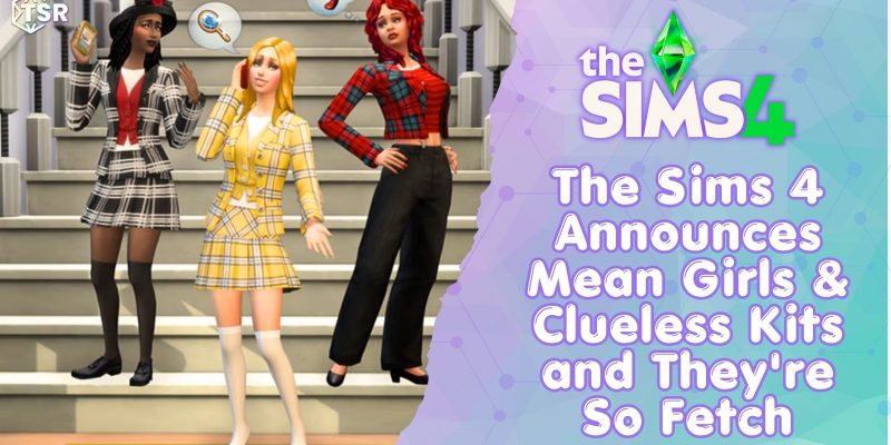 Sims 4 Mean Girls and Clueless Kits