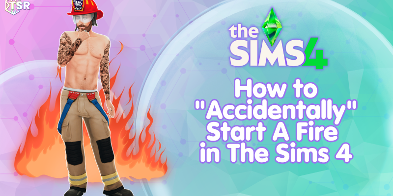 Sims 4 accidental fire