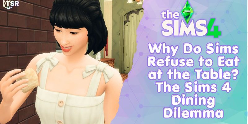 Sims Not Eating at Table