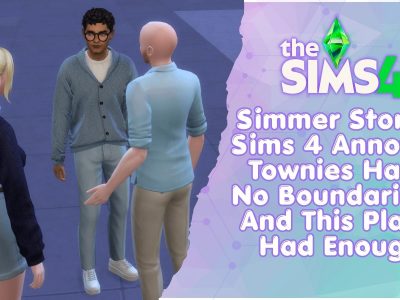 Sims 4 annoyting Townies